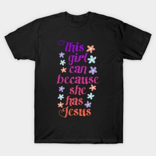 THIS GIRL CAN BECAUSE SHE HAS JESUS T-Shirt